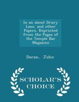 In an about Drury Lane, and Other Papers, Reprinted from the Pages of the Temple Bar Magazine 0526743093 Book Cover