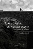 Los colores de nuestra sangre: Entre paisajes del altiplano boliviano 1542333008 Book Cover