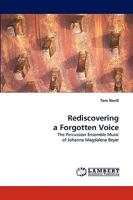 Rediscovering a Forgotten Voice: The Percussion Ensemble Music of Johanna Magdalena Beyer 3838347781 Book Cover
