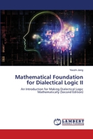 Mathematical Foundation for Dialectical Logic II 6203584002 Book Cover