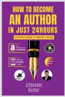 How to Become an Author in Just 24 Hours B0BVMY7L53 Book Cover