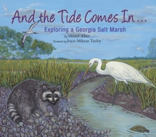 And the Tide Comes In...: Exploring a Georgia Salt Marsh 1630763020 Book Cover