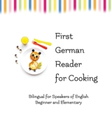 First German Reader for Cooking: bilingual for speakers of English (Graded German Readers Book 9) 1512071528 Book Cover