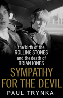 Sympathy for the Devil: The Birth of the Rolling Stones and the Death of Brian Jones 0593071220 Book Cover