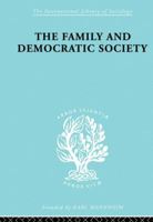 The Family and Democractic Society 0415863457 Book Cover