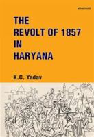 The Revolt of 1857 in Haryana B0CJRM7D86 Book Cover