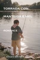 Torrada com Manteiga e Mel: Romance (Portuguese Edition) B0F3VXLMFV Book Cover