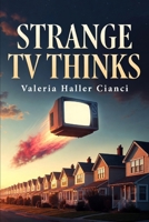 STRANGE TV THINKS: Cómo la televisión impacta la cultura y la sociedad (Spanish Edition) B0GJPJF4JN Book Cover