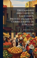 Diccionario Abreviado De Galicismos, Provincialismos Y Correcciones De Lenguaje (Spanish Edition) 1024750884 Book Cover