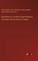 Contributions to The Micro-palæontology of The Cambro-Silurian Rocks of Canada 3385307872 Book Cover