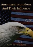 American Institutions and Their Influence 2382741902 Book Cover