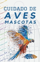 Cuidado de aves mascotas B0BPXG3XQC Book Cover