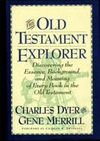 The Old Testament Explorer Discovering The Essence, Background, And Meaning Of Every Book In The Old Testament 0785250379 Book Cover