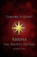 Ariona: The Bounty Hunter (Explore-A-Quest) 1495360660 Book Cover