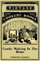 Candy Making in the Home: Recipes for Old Fashioned Candy 1976518547 Book Cover