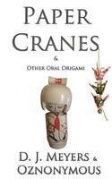 Paper Cranes: & Other Oral Origami 1979610738 Book Cover