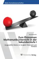 Zum Phänomen Mathematikunterricht in der Sekundarstufe I: Ausgewählte Motive im Vergleich Österreich und Finnland 3639471342 Book Cover