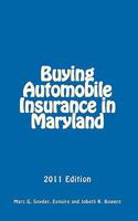 Buying Automobile Insurance in Maryland: 2011 Edition 1456352520 Book Cover