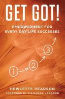 Get Got!: Empowerment for Every Day Life Successes 1722125462 Book Cover