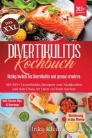 Das XXL Divertikulitis Kochbuch - Richtig kochen bei Divertikulitis und gesund ernähren: Mit 303+ Divertikulitis Rezepten zum Nachkochen und dem Chaos im Darm ein Ende machen (German Edition) 3384307046 Book Cover