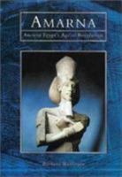 Amarna: Ancient Egypt's Age Of Revolution 0752414380 Book Cover