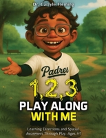 1,2,3 Play Along with Me!: A Fun Adventure in Looking Up, Down, and All Around B0GQ6MY3ZG Book Cover