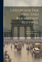 Geschichte Der Frei- Und Reichsstadt Rottweil; Volume 2 1022399675 Book Cover