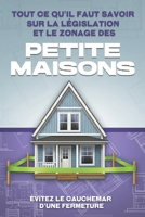 Tout ce qu'il faut savoir sur la législation et le zonage des Petite maisons: Évitez le cauchemar d'une fermeture (French Edition) B0GDQNK58H Book Cover