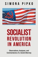 Socialist Revolution in America: Observations, Analyses, and Commentaries of a Soviet Attorney 1664193979 Book Cover