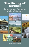 The History of Burundi: From Ancient Origins to Modern Triumphs B0CTGZVCQN Book Cover