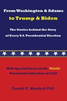 From Washington & Adams to Trump & Biden: The Stories behind the Story of Every U.S. Presidential Election 0923178392 Book Cover