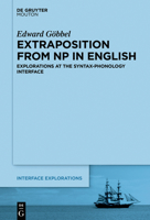 Extraposition from NP in English: Explorations at the Syntax-Phonology Interface 150151671X Book Cover