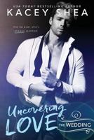 Uncovering Love: The Wedding 1545550972 Book Cover