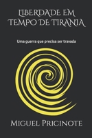 Liberdade Em Tempo de Tirania: Uma guerra que precisa ser travada B08T48J9GS Book Cover