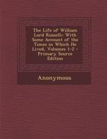 The Life of William Lord Russell;: With Some Account of the Times in Which He Lived, Volumes 1-2 1354712994 Book Cover