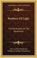 Brothers Of Light: The Penitentes Of The Southwest 0865348944 Book Cover
