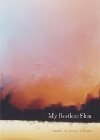 My Restless Skin: Poems?by?Travis Talburt B0GLQV8SWS Book Cover