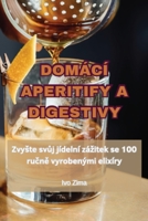 Domácí Aperitify a Digestivy (Czech Edition) 1835834744 Book Cover