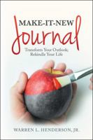 Make-it-new Journal: Transform Your Outlook, Rekindle Your Life 1982202556 Book Cover