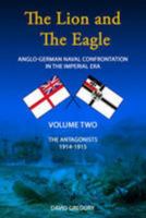 The Lion and the Eagle: v. 2: The Antagonists 1914-1915 0957286449 Book Cover