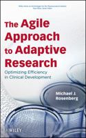 The Agile Approach to Adaptive Research: Optimizing Efficiency in Clinical Development 0470247517 Book Cover