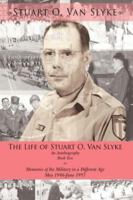 The Life of Stuart O. Van Slyke an Autobiography: Book Two: Memories of the Military in a Different Age May 1946-June 1957 1434317285 Book Cover