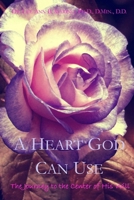 A Heart God Can Use: The Journey To The Center Of His Will 1940197503 Book Cover