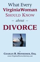 What Every Virginia Woman Should Know about Divorce, 2nd ed. 1595713212 Book Cover