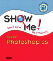 Show Me Adobe Photoshop CS (Show Me) 0789730677 Book Cover
