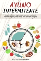 Ayuno Intermitente: La guía definitiva de pérdida de peso para combatir la obesidad, quemar grasa, perder peso, activar la autofagia, estar más ... más con este método probado B088T7VM5G Book Cover
