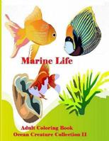 Marine Life: Adult Coloring Book Ocean Creature Collection II: Adult Coloring Book Ocean 1534939555 Book Cover