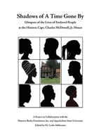 Shadows of A Time Gone By: Glimpses of the Lives of Enslaved People at the Historic Capt. Charles McDowell, Jr. House 1959346555 Book Cover