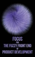 Focus for the Fuzzy Front end of Product Development 1492812684 Book Cover