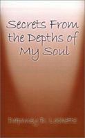 Secrets from the Depths of My Soul 1588200949 Book Cover